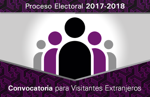 Convocatoria para Visitantes Extranjeros Proceso Electoral 2017-2018